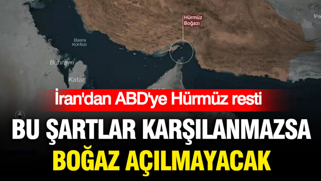 İran’dan ABD’ye Hürmüz resti: Bu şartlar karşılanmazsa boğaz açılmayacak
