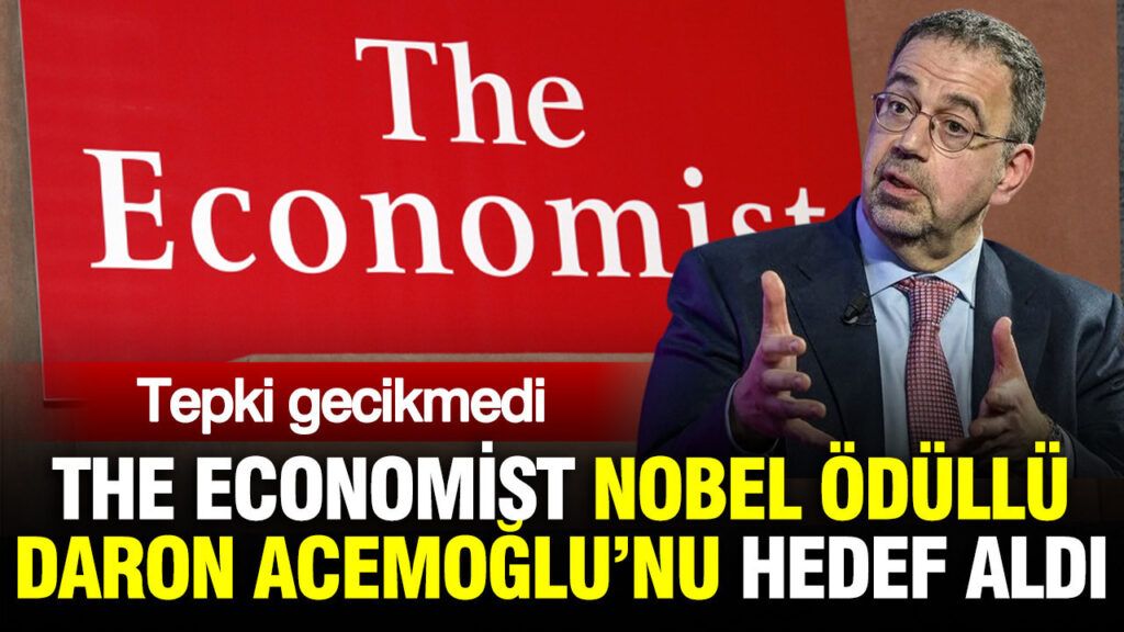 The Economist Nobel ödüllü Daron Acemoğlu’nu hedef aldı: Tepki gecikmedi